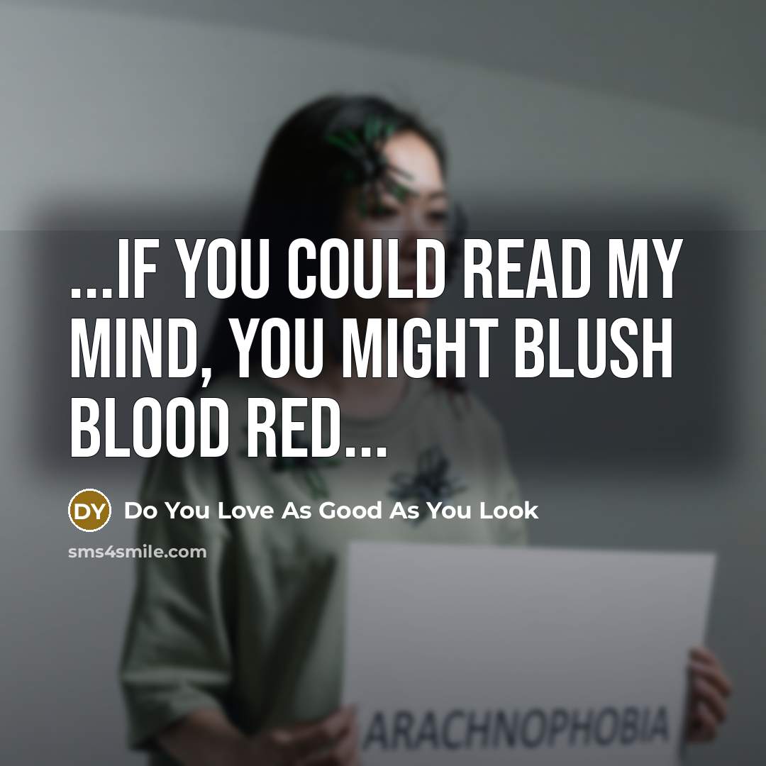 “...If you could read my mind, you might blush blood red...” quote by Do You Love As Good As You Look
