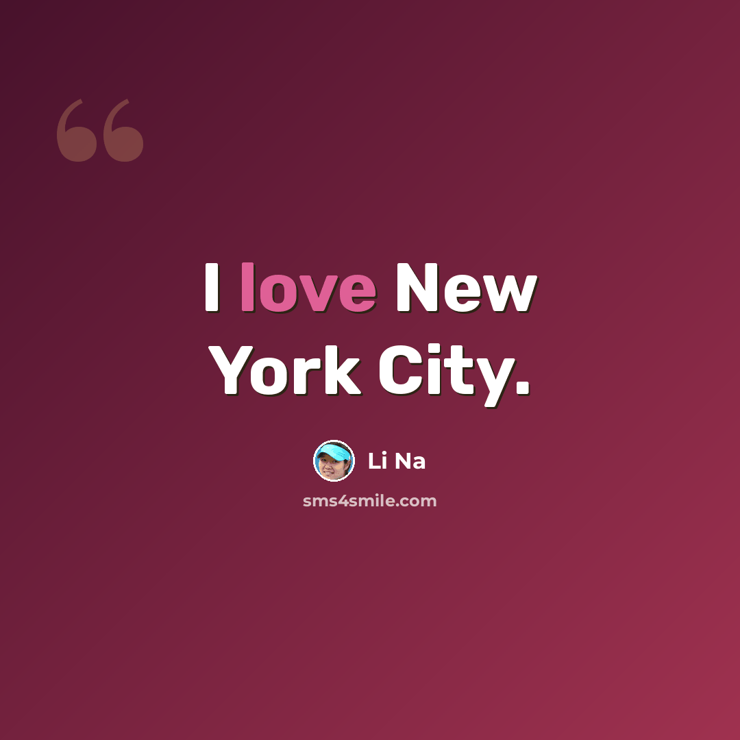 “I love New York City.” quote by Li Na