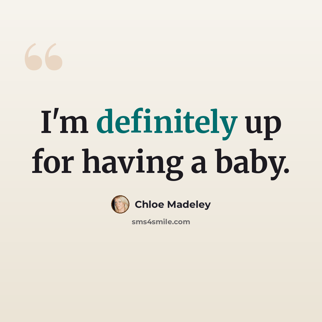 “I'm definitely up for having a baby.” quote by Chloe Madeley