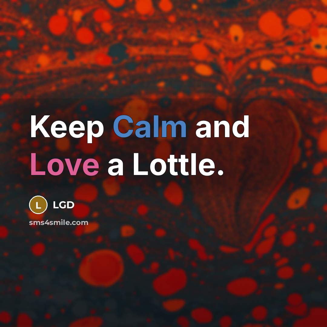 “Keep Calm and Love a Lottle.” quote by LGD