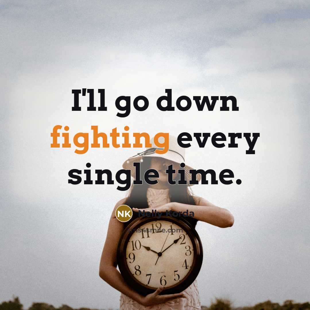 “I'll go down fighting every single time.” quote by Nelly Korda