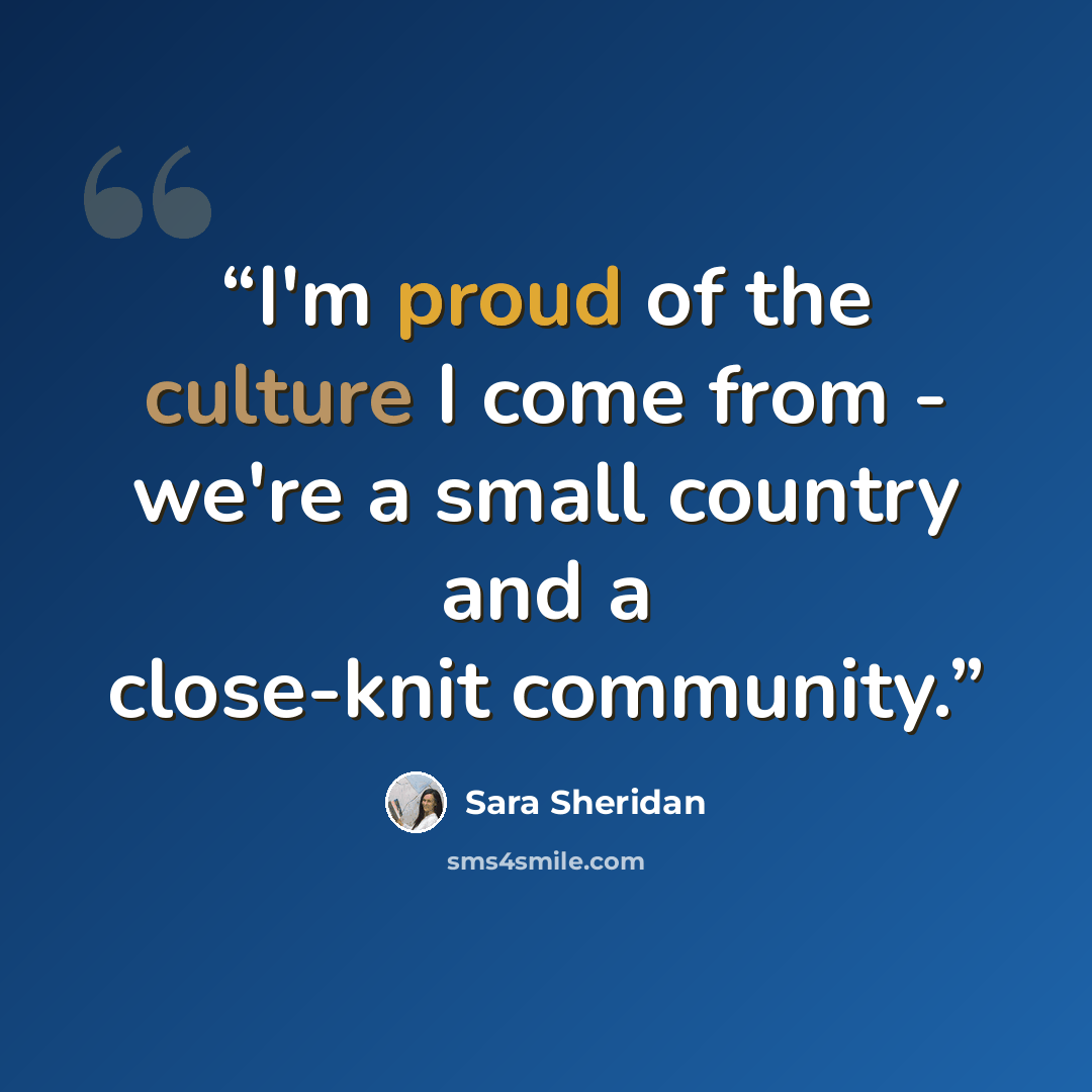 “I'm proud of the culture I come from - we're a small country and a close-knit community.” quote by Sara Sheridan