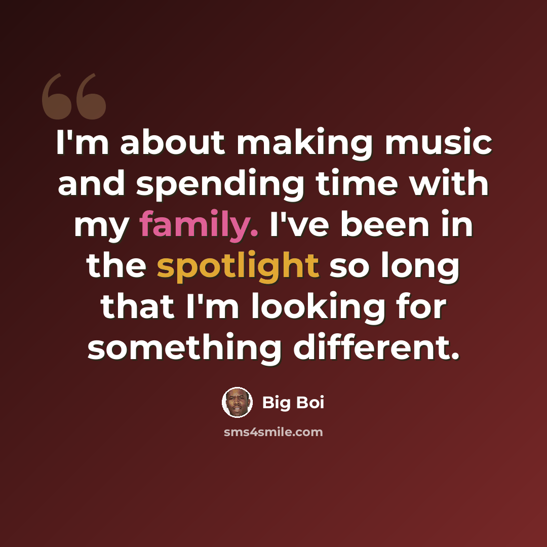 “I'm about making music and spending time with my family. I've been in the spotlight so long that I'm looking for something different.” quote by Big Boi