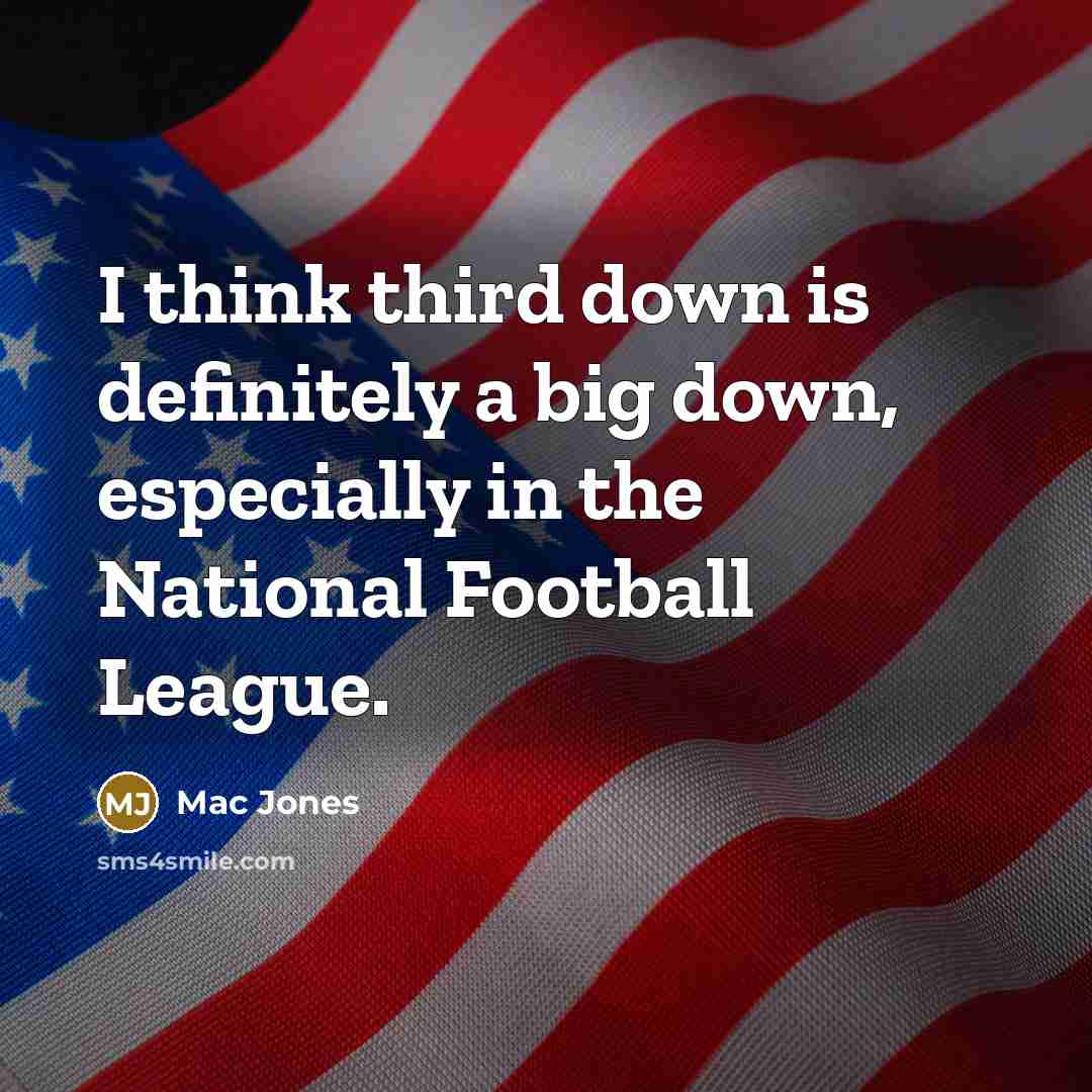 “I think third down is definitely a big down, especially in the National Football League.” quote by Mac Jones