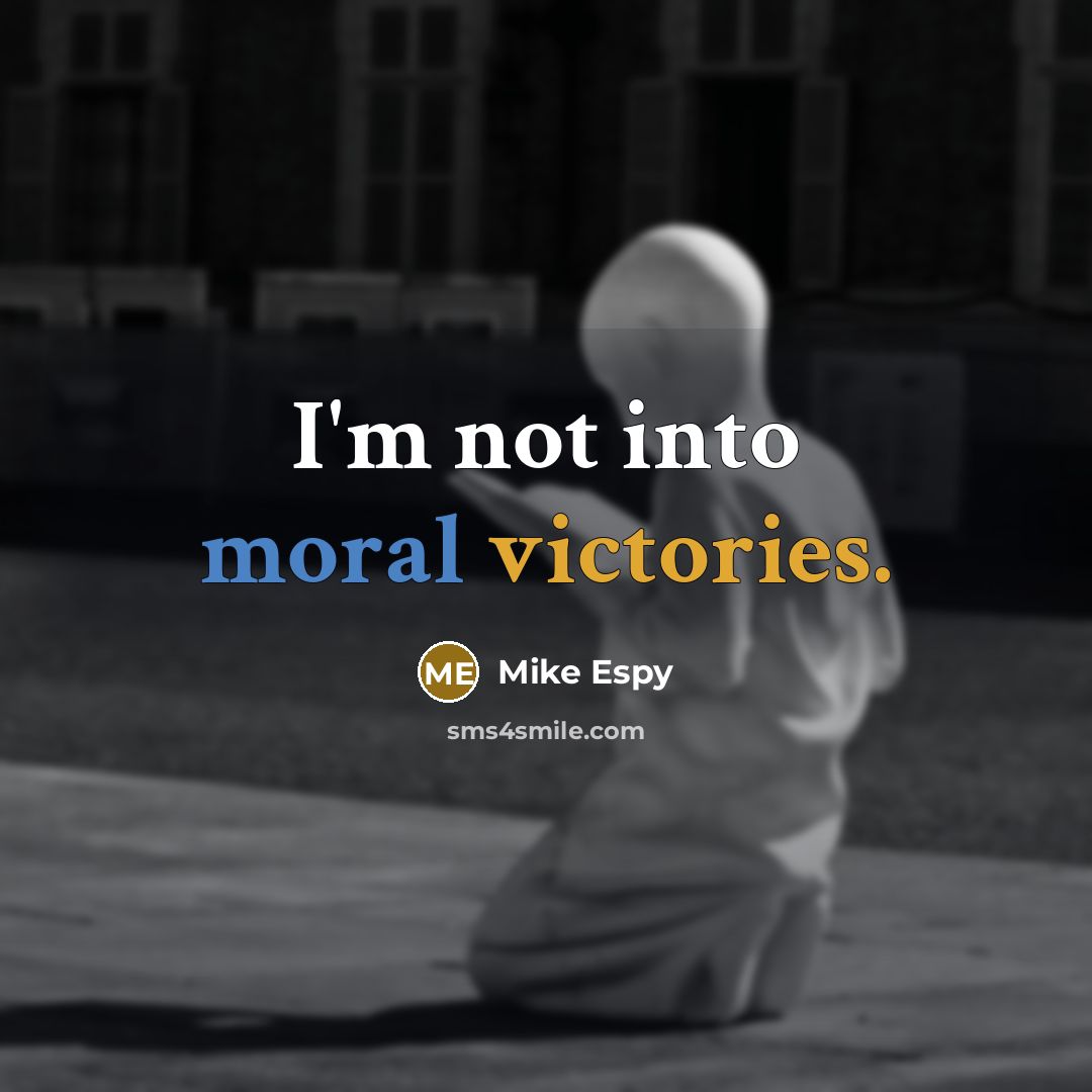 “I'm not into moral victories.” quote by Mike Espy