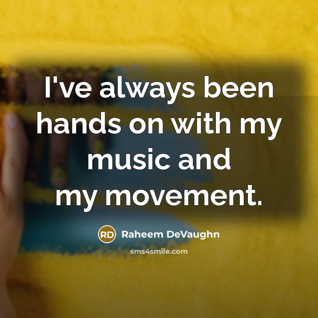 “I've always been hands on with my music and my movement.” quote by Raheem DeVaughn