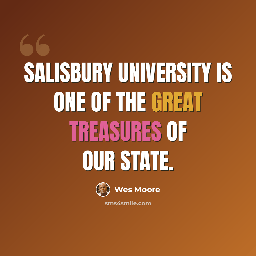 “Salisbury University is one of the great treasures of our state.” quote by Wes Moore