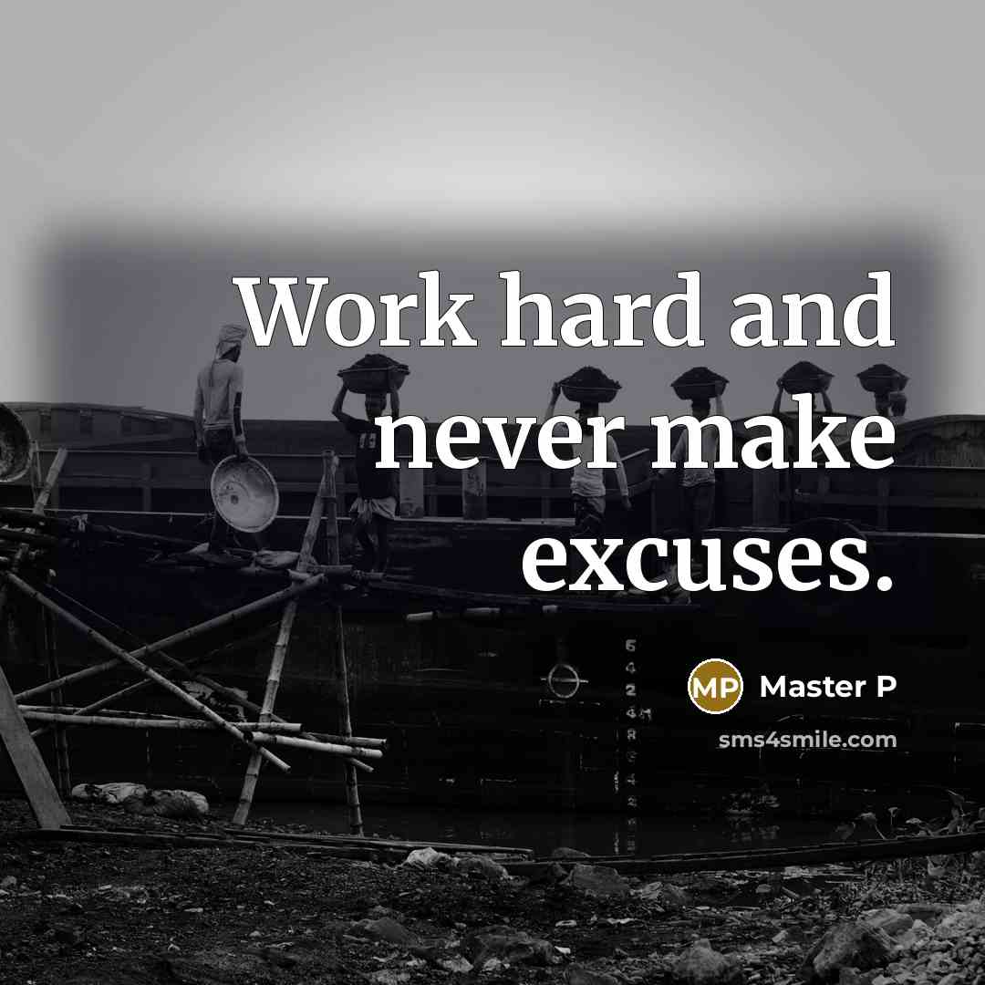 “Work hard and never make excuses.” quote by Master P