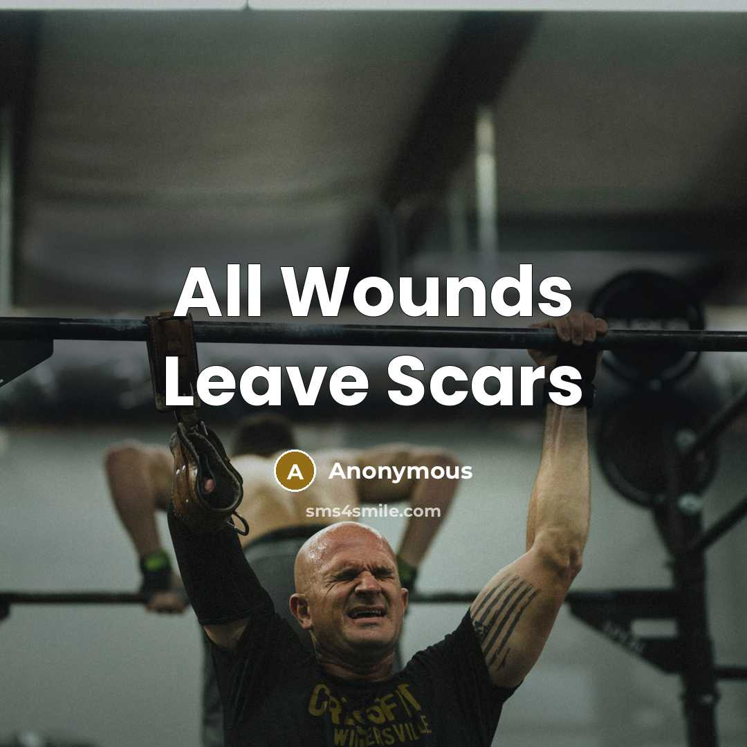 “All Wounds Leave Scars” quote by Anonymous