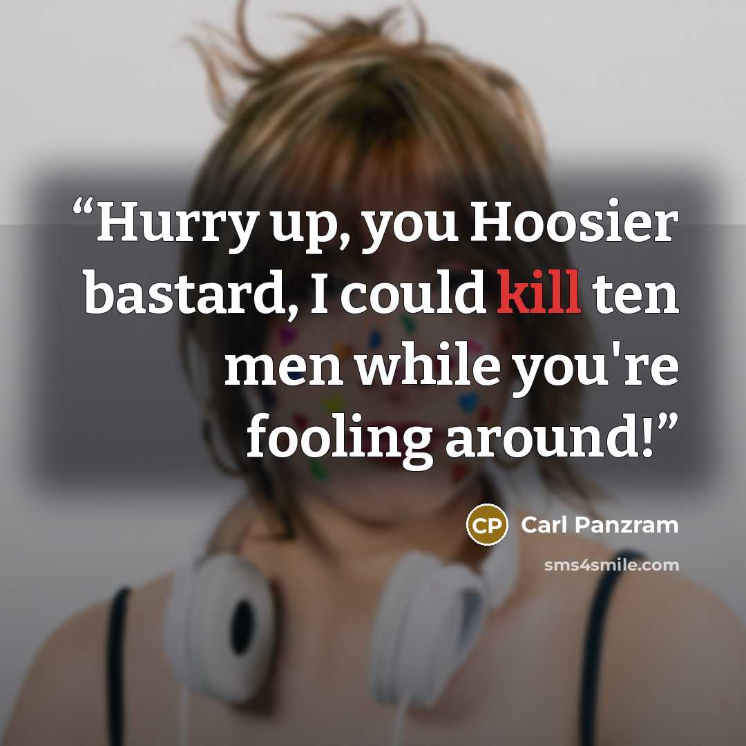 “Hurry up, you Hoosier bastard, I could kill ten men while you're fooling around!” quote by Carl Panzram