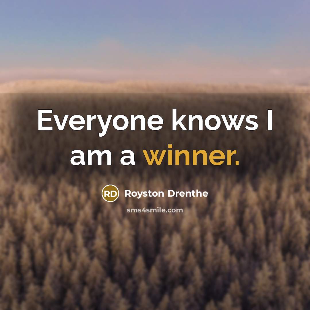 “Everyone knows I am a winner.” quote by Royston Drenthe