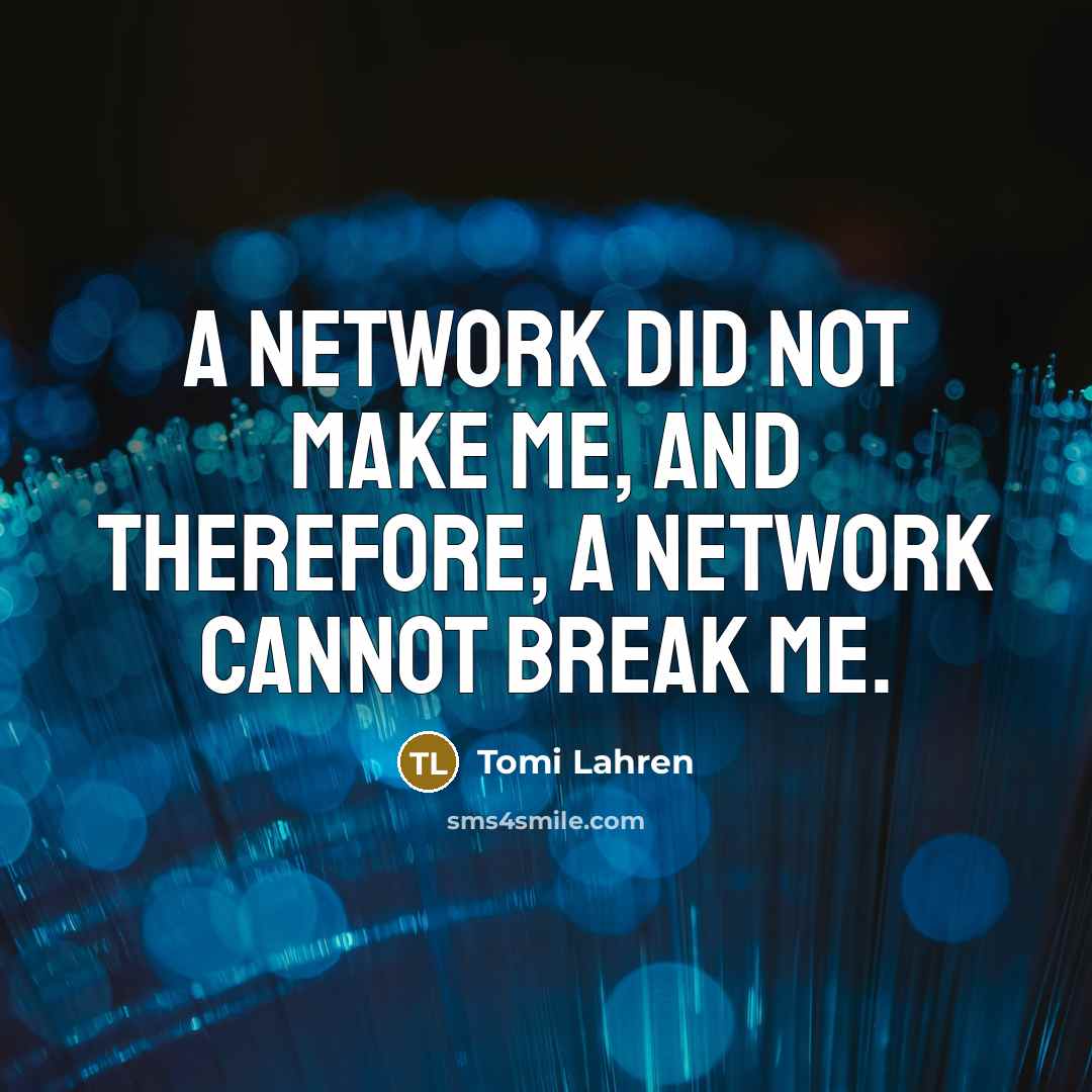 “A network did not make me, and therefore, a network cannot break me.” quote by Tomi Lahren