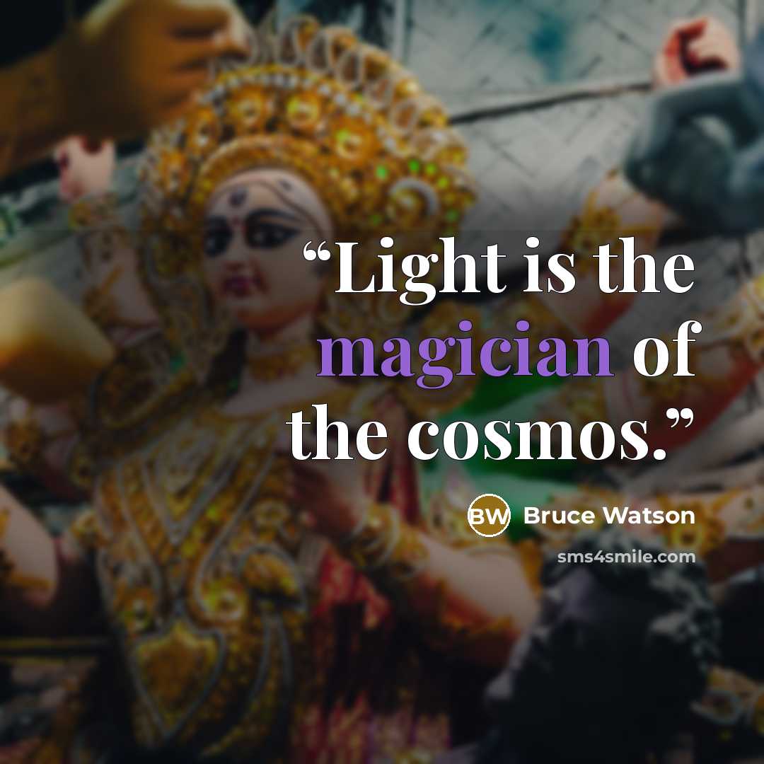 “Light is the magician of the cosmos.” quote by Bruce Watson