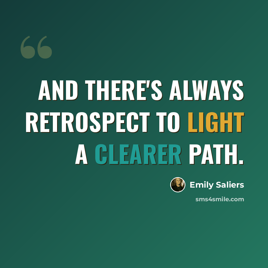 “And there's always retrospect to light a clearer path.” quote by Emily Saliers