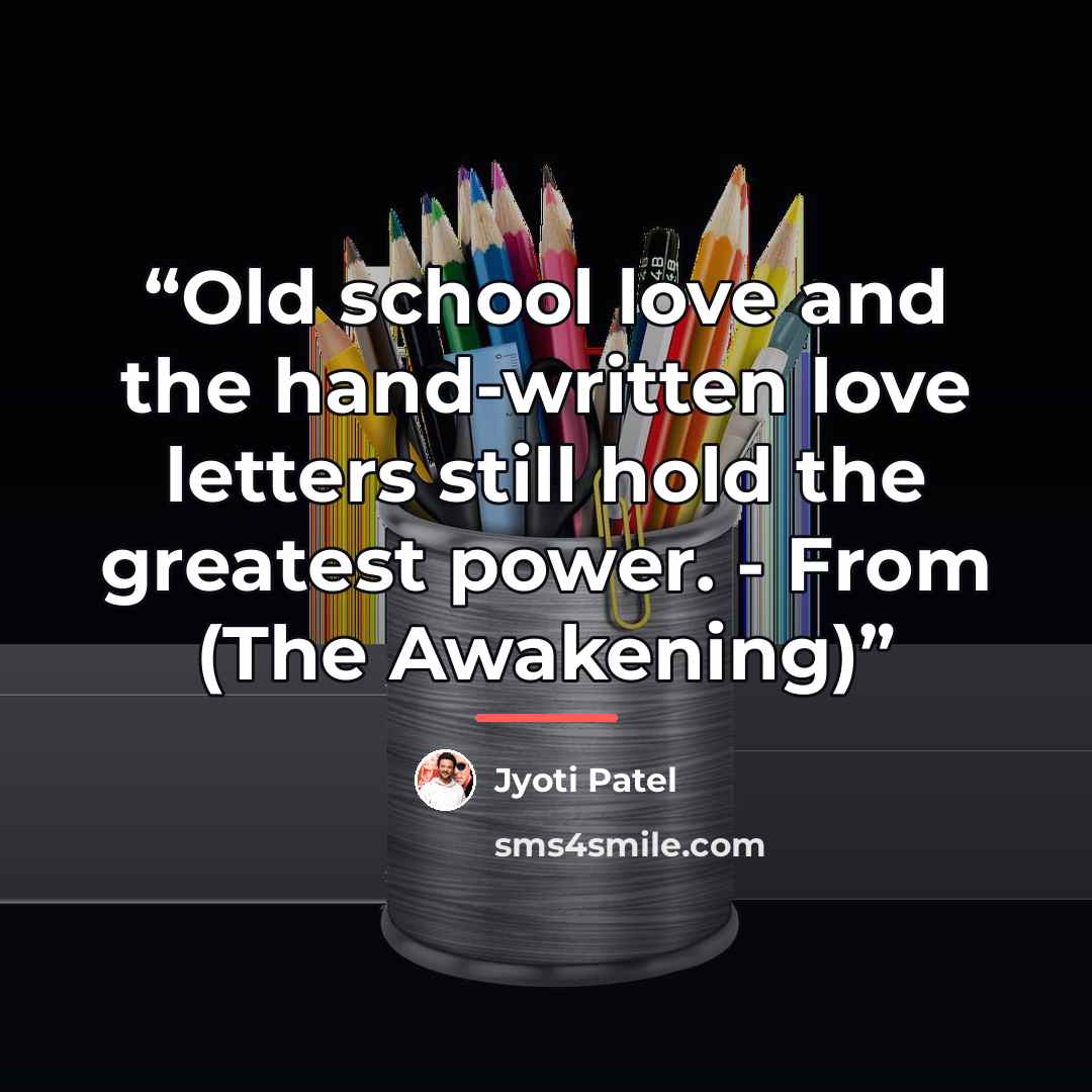 “Old school love and the hand-written love letters still hold the greatest power. - From (The Awakening)” quote by Jyoti Patel