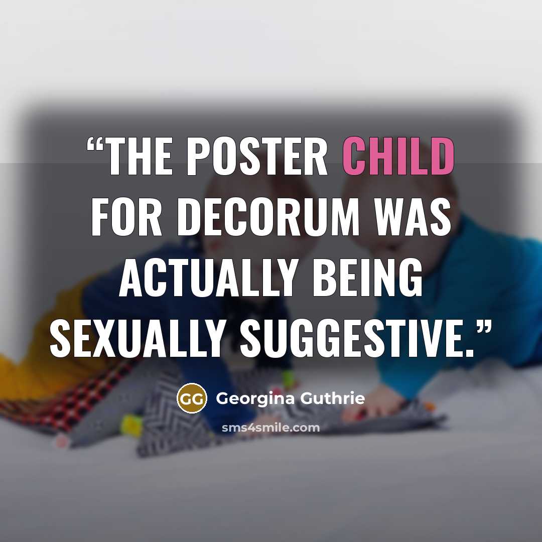 “The poster child for decorum was actually being sexually suggestive.” quote by Georgina Guthrie