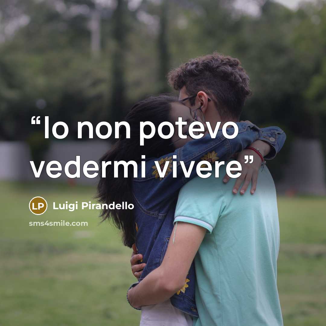 “Io non potevo vedermi vivere” quote by Luigi Pirandello
