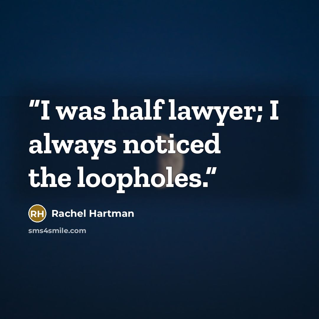 “I was half lawyer; I always noticed the loopholes.” quote by Rachel Hartman