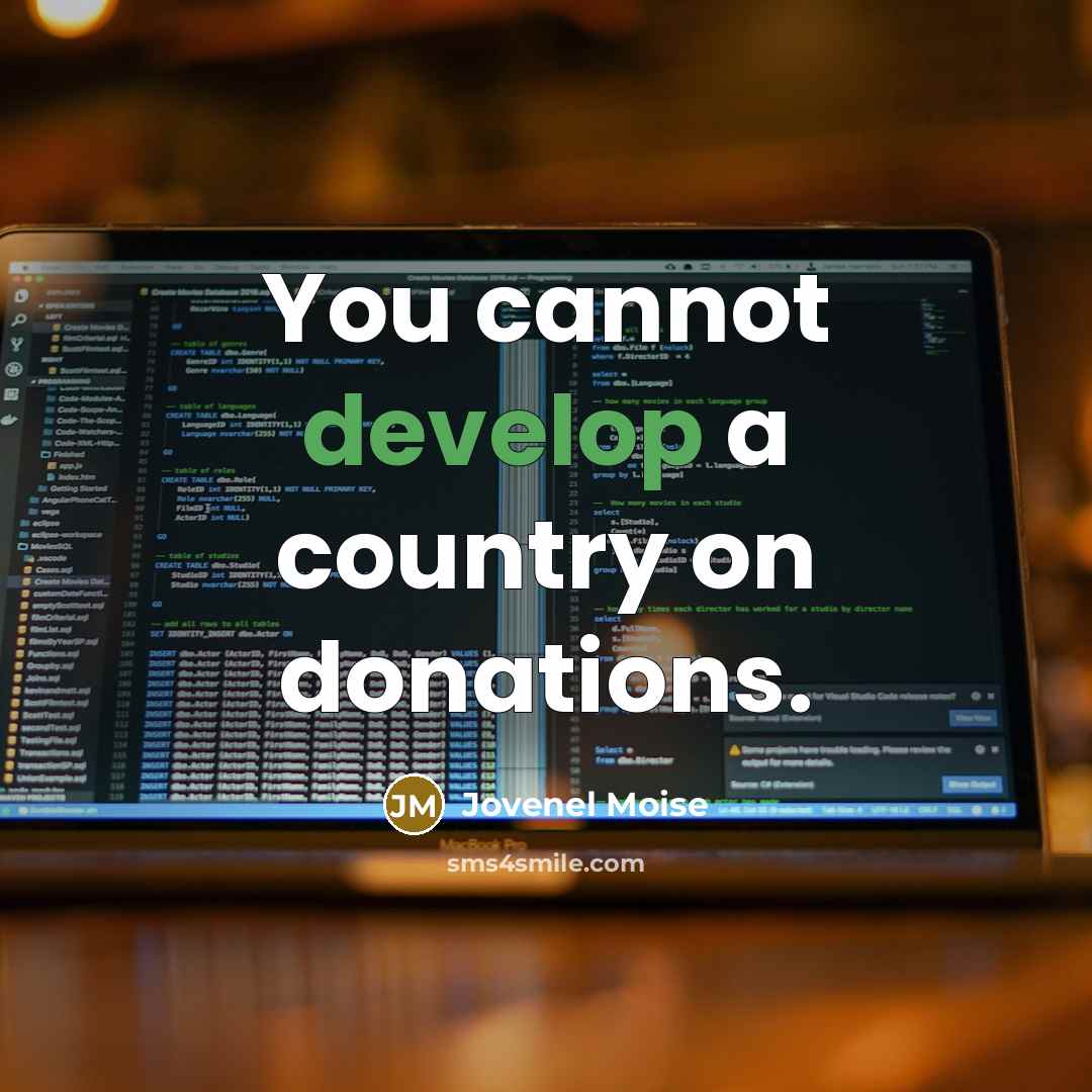 “You cannot develop a country on donations.” quote by Jovenel Moise