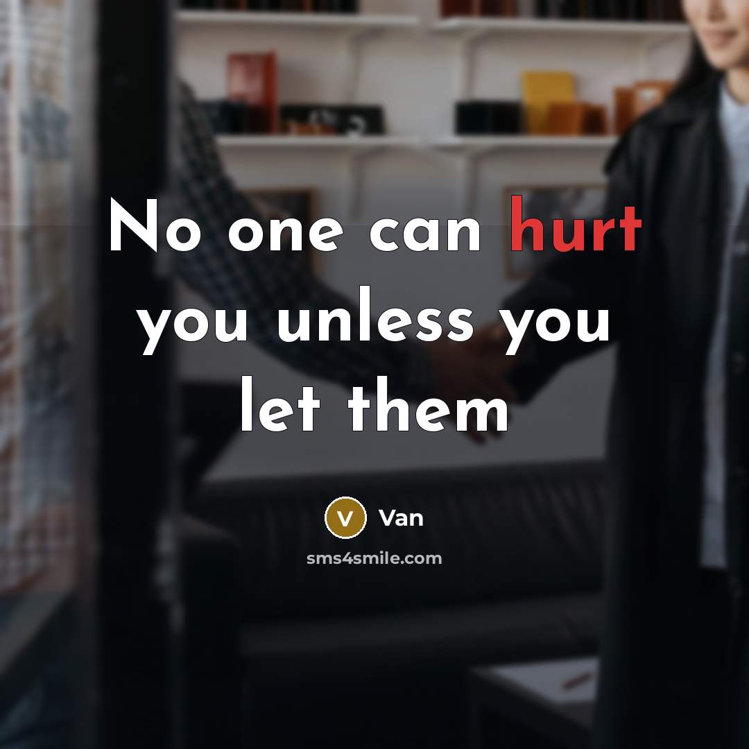 “No one can hurt you unless you let them” quote by Van