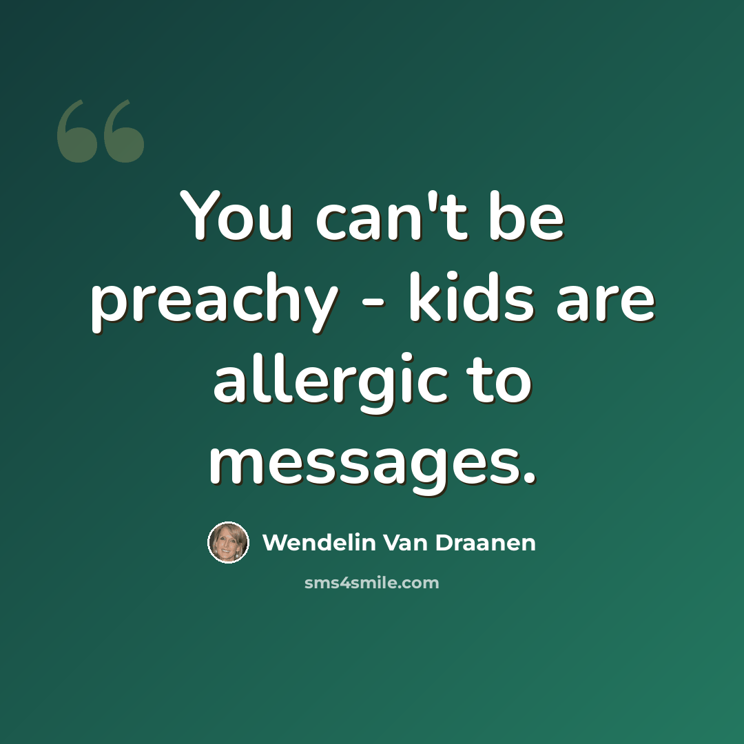“You can't be preachy - kids are allergic to messages.” quote by Wendelin Van Draanen
