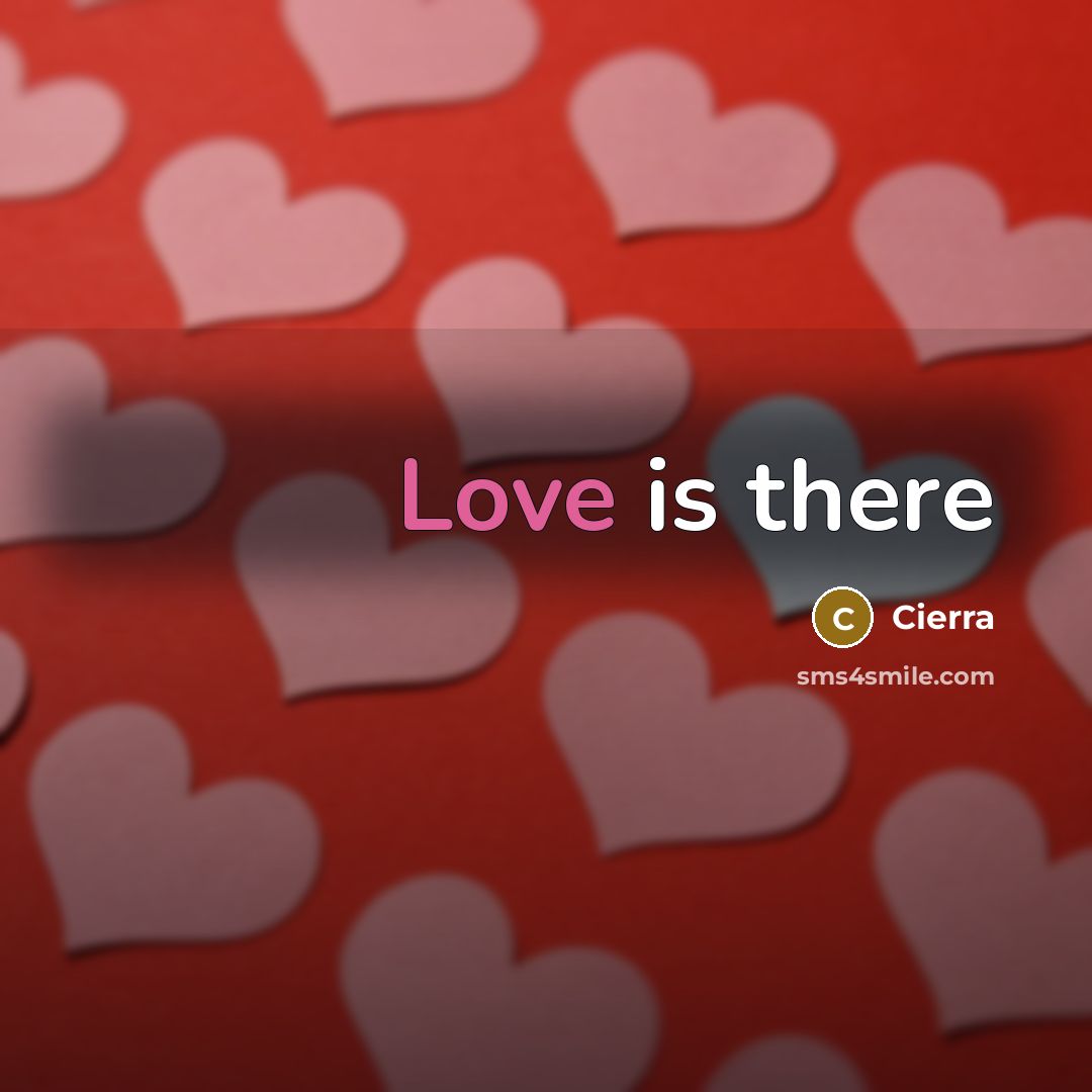 “Love is there” quote by Cierra