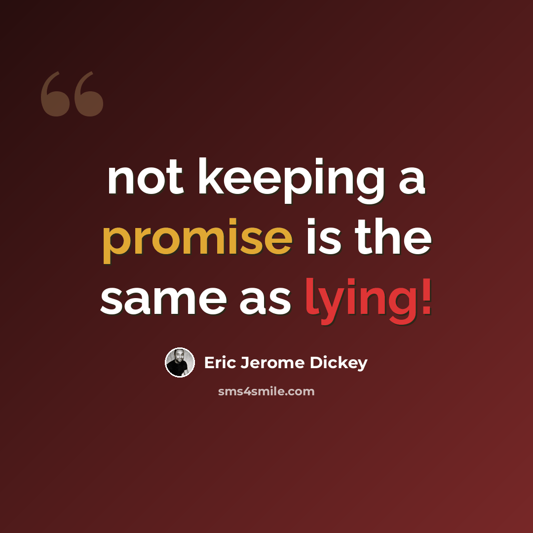 “not keeping a promise is the same as lying!” quote by Eric Jerome Dickey