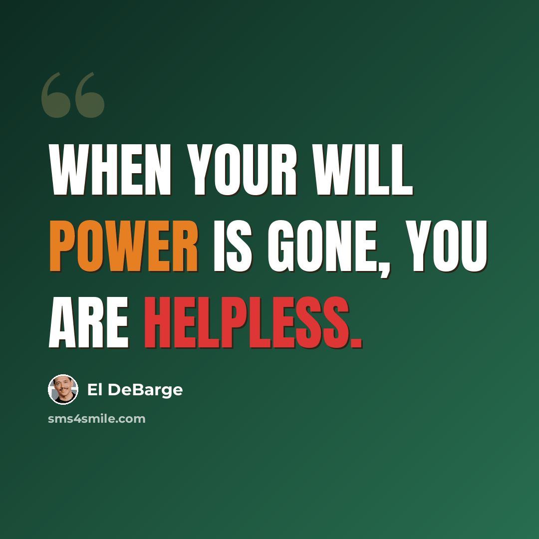 “When your will power is gone, you are helpless.” quote by El DeBarge