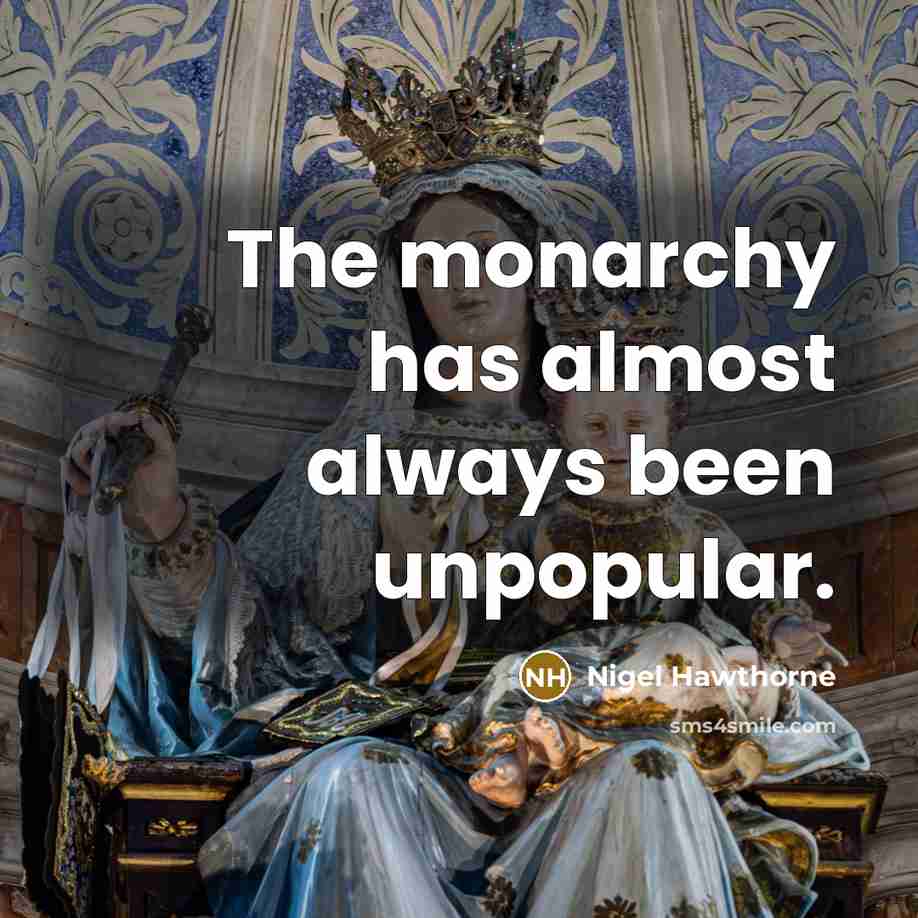 “The monarchy has almost always been unpopular.” quote by Nigel Hawthorne