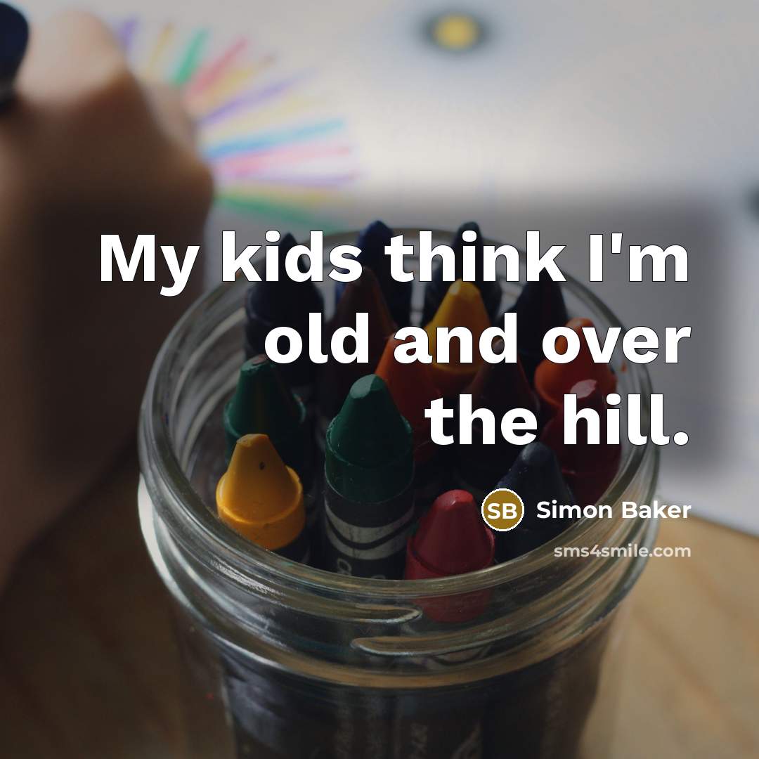 “My kids think I'm old and over the hill.” quote by Simon Baker