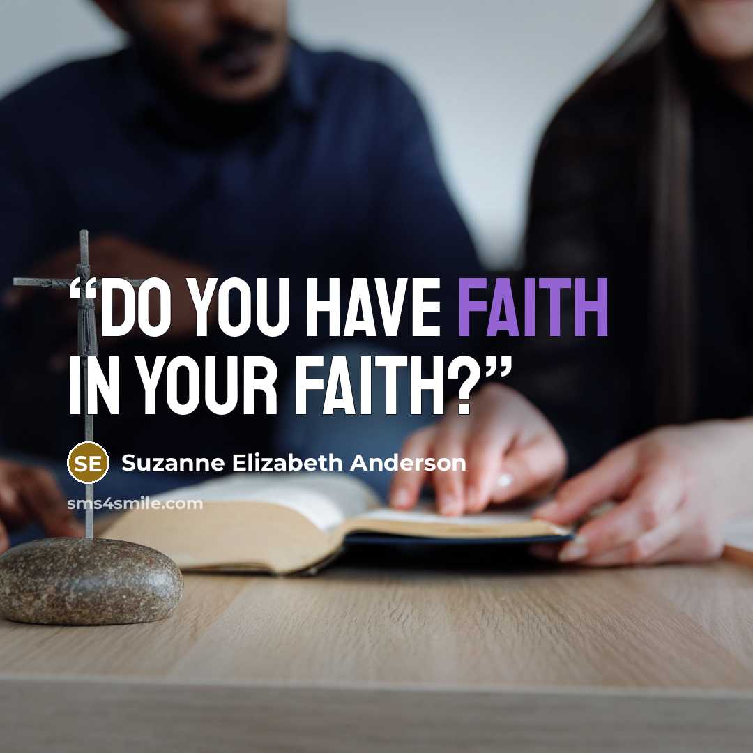 “Do you have faith in your faith?” quote by Suzanne Elizabeth Anderson