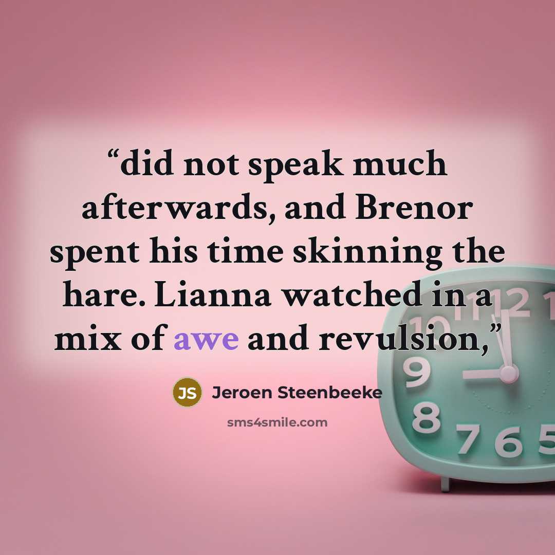 “did not speak much afterwards, and Brenor spent his time skinning the hare. Lianna watched in a mix of awe and revulsion,” quote by Jeroen Steenbeeke