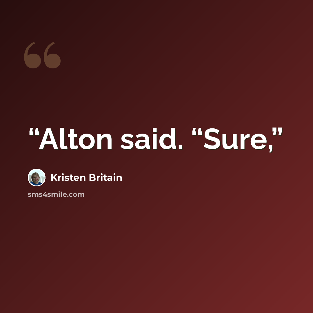“Alton said. “Sure,” quote by Kristen Britain