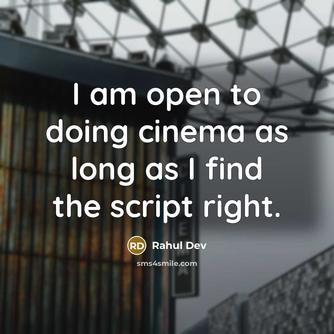 “I am open to doing cinema as long as I find the script right.” quote by Rahul Dev