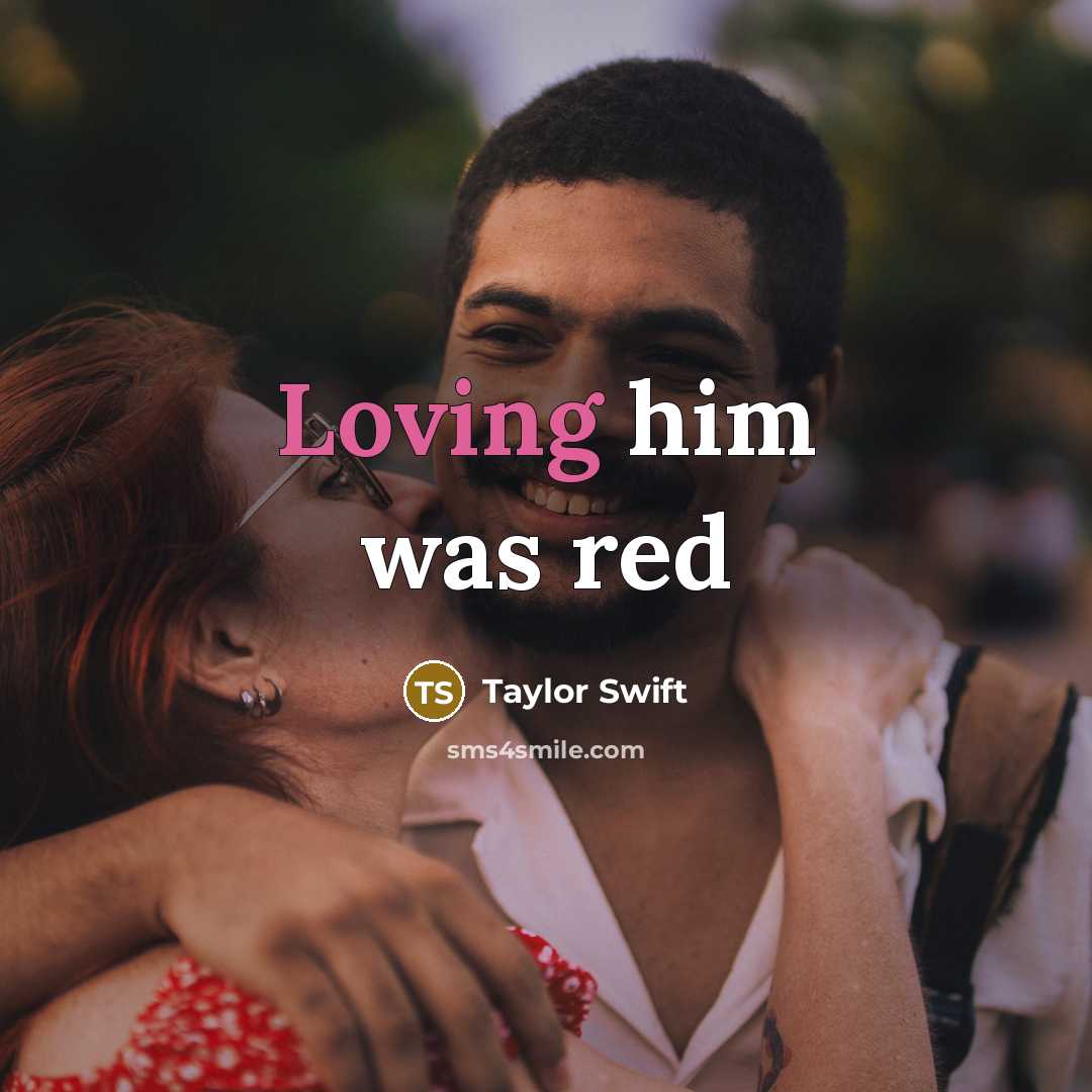 “Loving him was red” quote by Taylor Swift