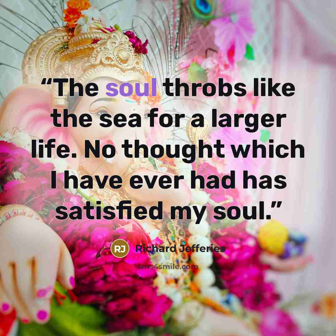 “The soul throbs like the sea for a larger life. No thought which I have ever had has satisfied my soul.” quote by Richard Jefferies