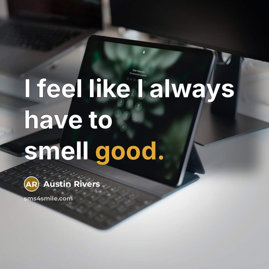 “I feel like I always have to smell good.” quote by Austin Rivers