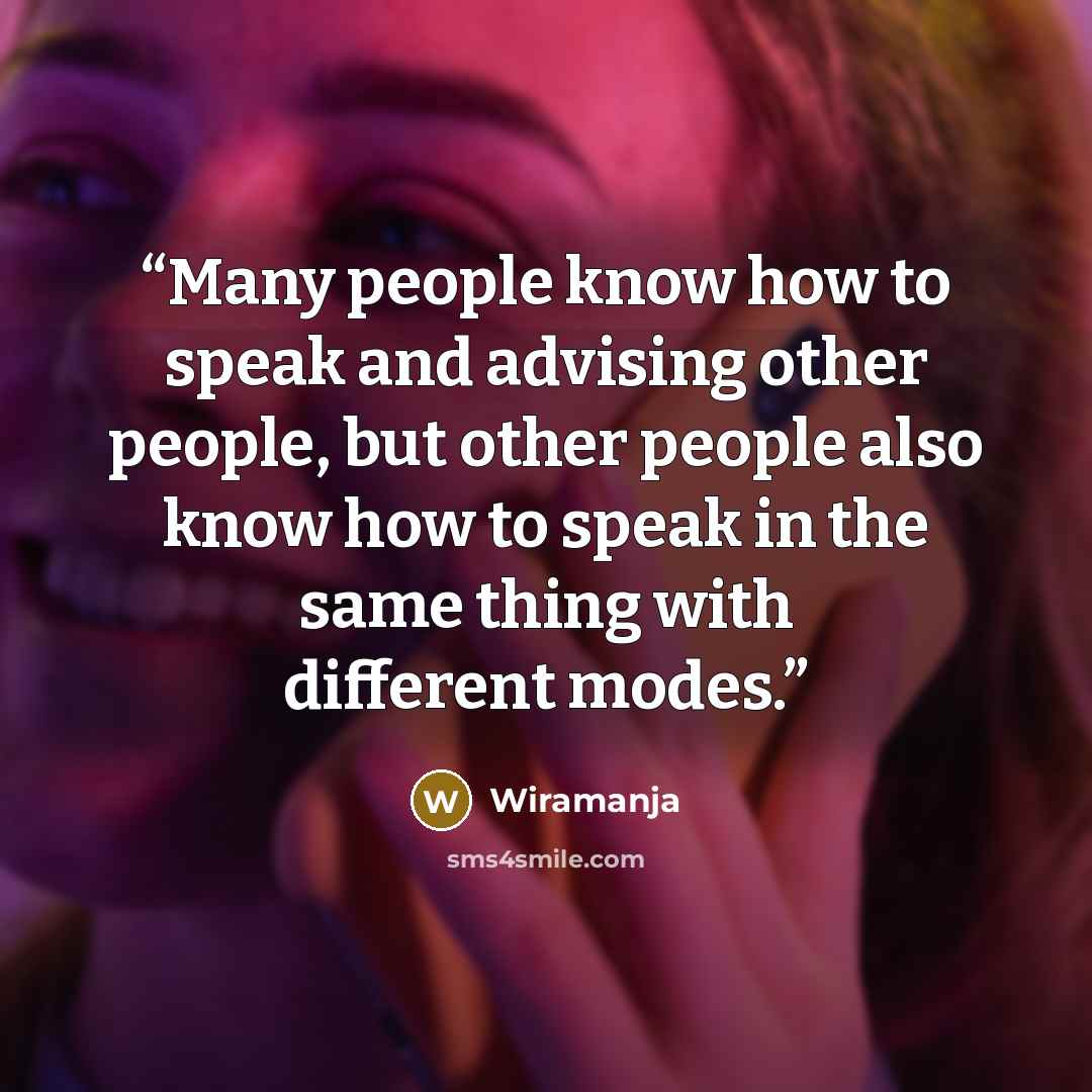 “Many people know how to speak and advising other people, but other people also know how to speak in the same thing with different modes.” quote by Wiramanja