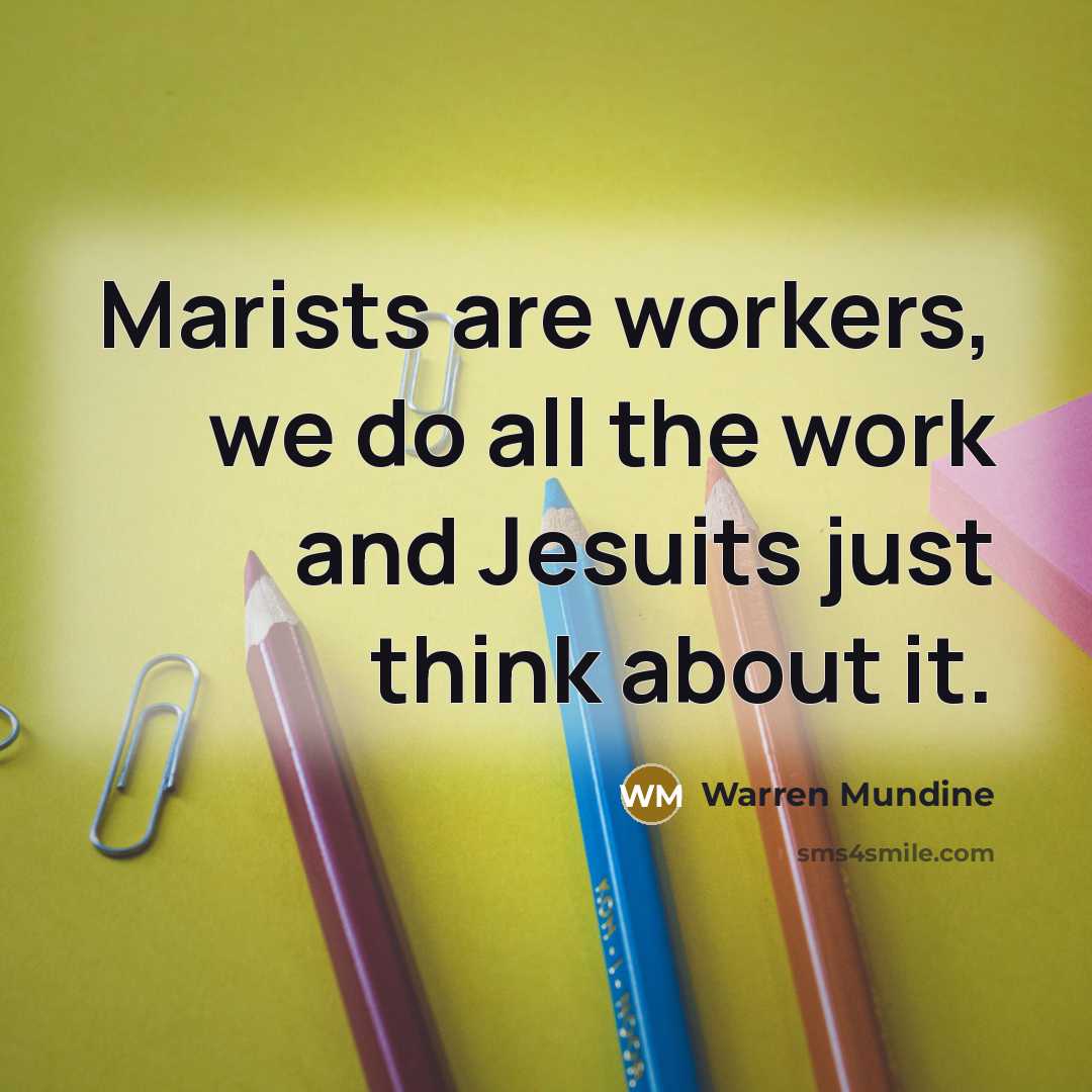 “Marists are workers, we do all the work and Jesuits just think about it.” quote by Warren Mundine
