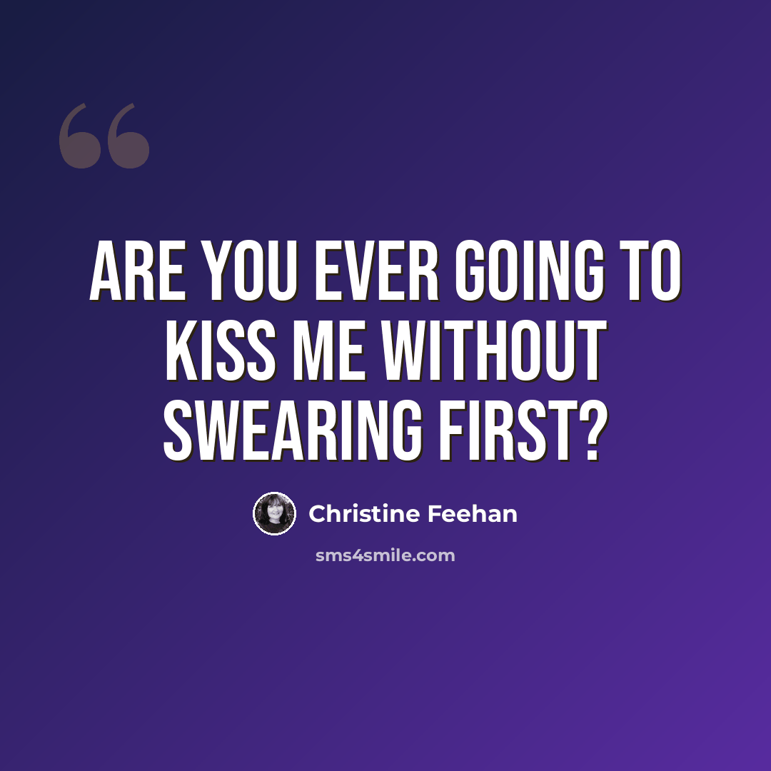 “Are you ever going to kiss me without swearing first?” quote by Christine Feehan