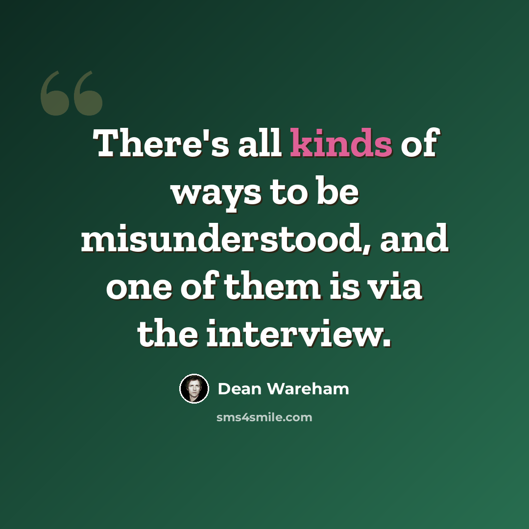 “There's all kinds of ways to be misunderstood, and one of them is via the interview.” quote by Dean Wareham