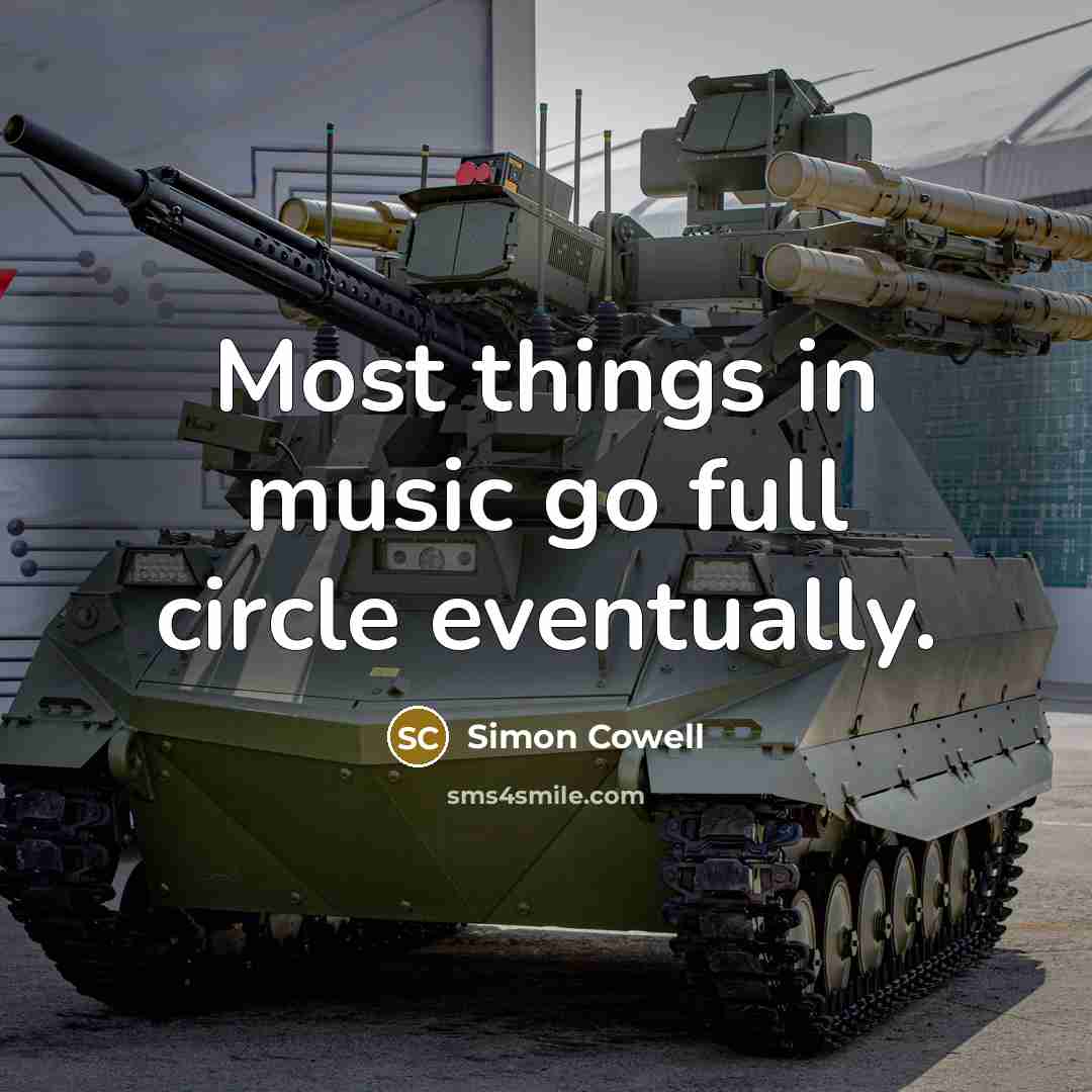 “Most things in music go full circle eventually.” quote by Simon Cowell