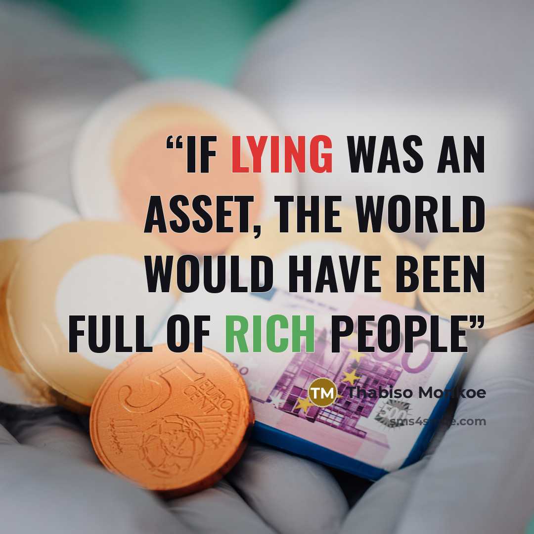 “If lying was an asset, the world would have been full of rich people” quote by Thabiso Monkoe