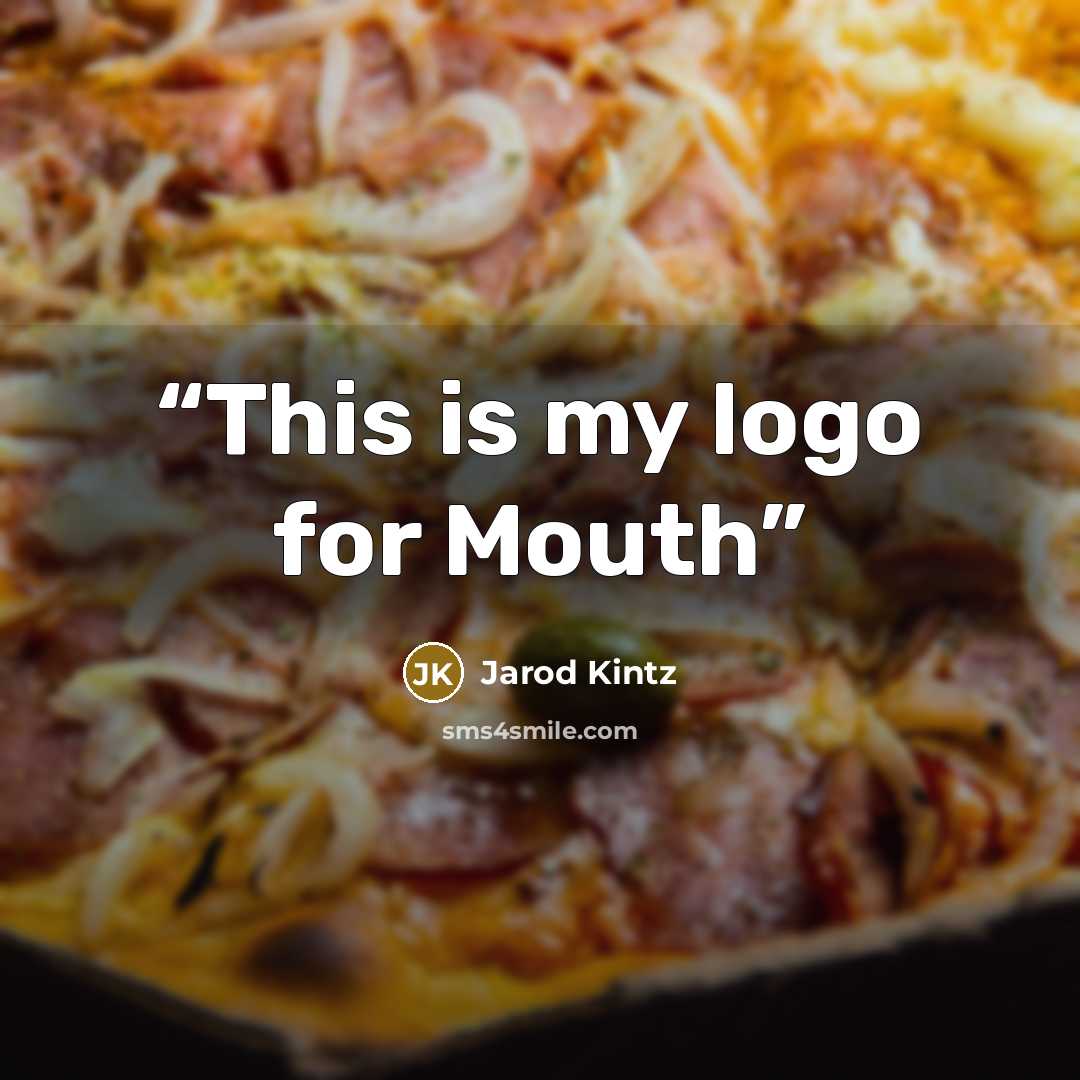 “This is my logo for Mouth” quote by Jarod Kintz