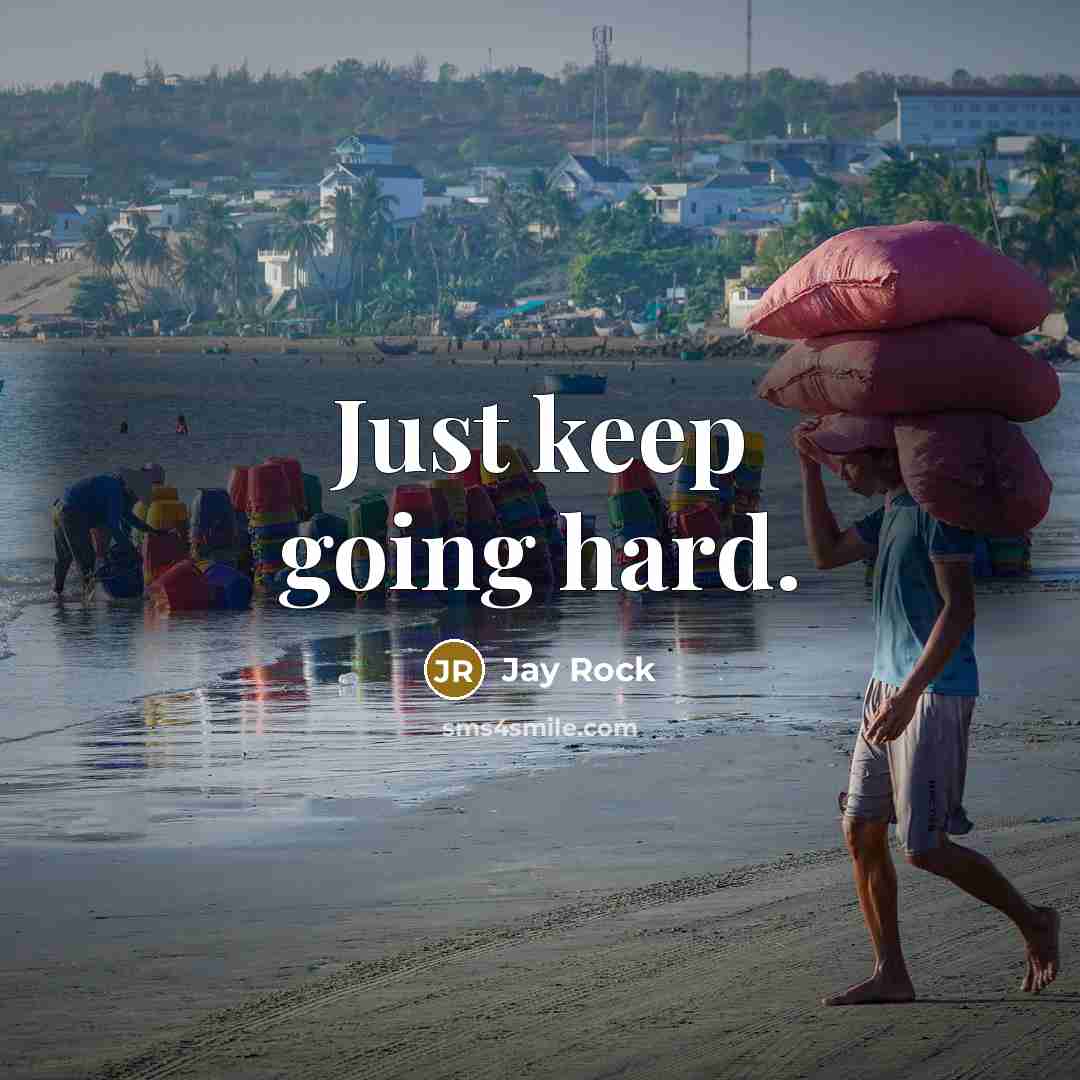 “Just keep going hard.” quote by Jay Rock