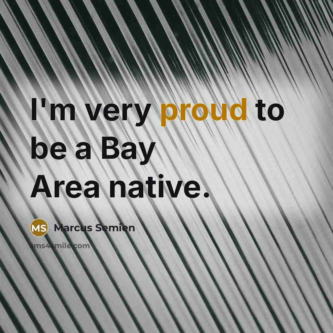“I'm very proud to be a Bay Area native.” quote by Marcus Semien