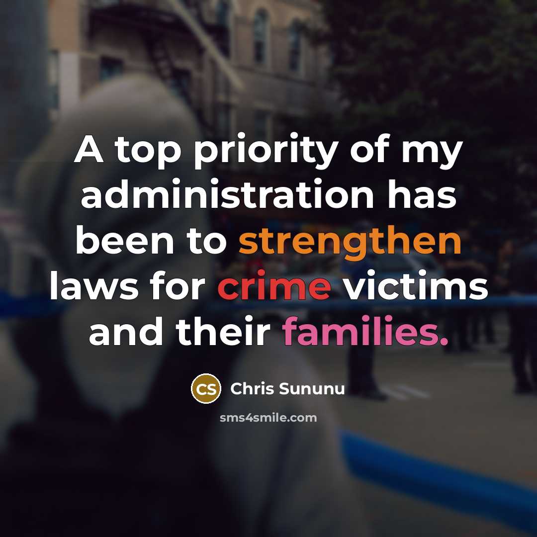 “A top priority of my administration has been to strengthen laws for crime victims and their families.” quote by Chris Sununu