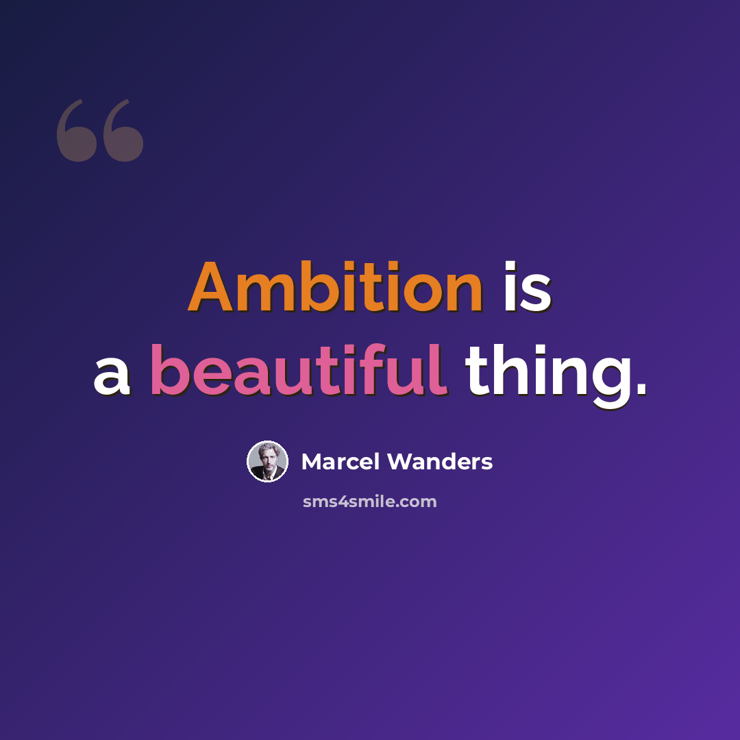 “Ambition is a beautiful thing.” quote by Marcel Wanders