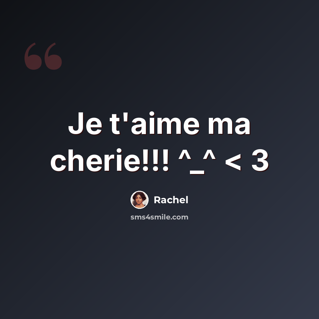 “Je t'aime ma cherie!!! ^_^ < 3” quote by Rachel