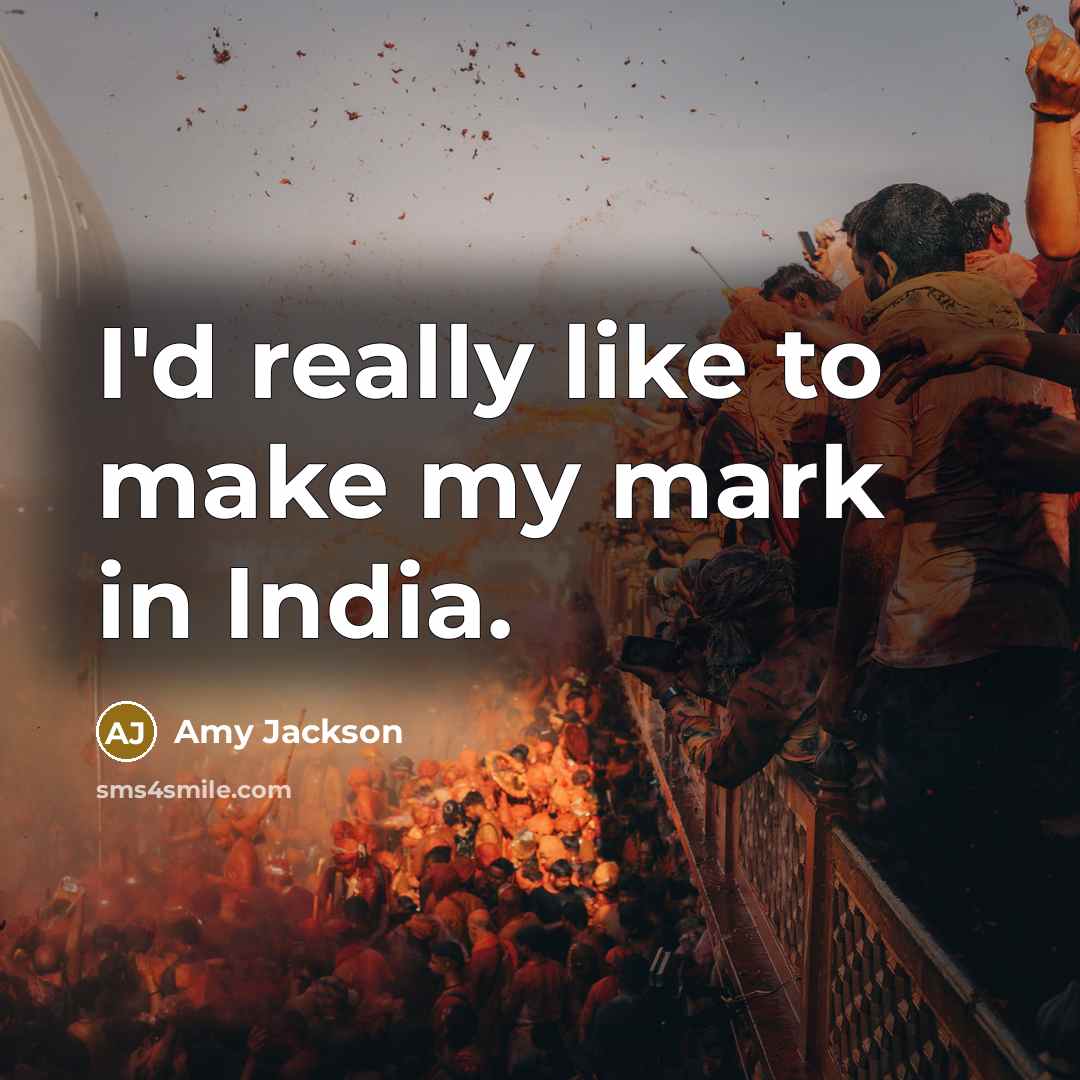 “I'd really like to make my mark in India.” quote by Amy Jackson